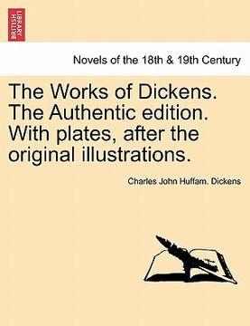 portada the works of dickens. the authentic edition. with plates, after the original illustrations.
