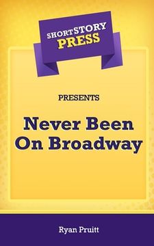 portada Short Story Press Presents Never Been On Broadway