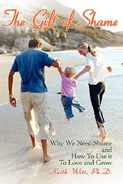 portada the gift of shame: why we need shame and how to use it to love and grow