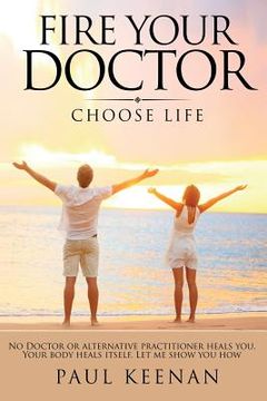 portada Fire Your Doctor: Choose Life (in English)