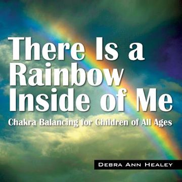 portada There Is a Rainbow Inside of Me: Chakra Balancing for Children of All Ages (en Inglés)