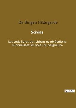 portada Scivias: Les trois livres des visions et révélations Connaissez les voies du Seigneur (en Francés)