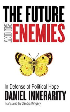 portada The Future and its Enemies: In Defense of Political Hope (Cultural Memory in the Present) (in English)