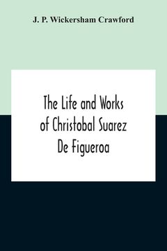 portada The Life And Works Of Christobal Suarez De Figueroa (en Inglés)