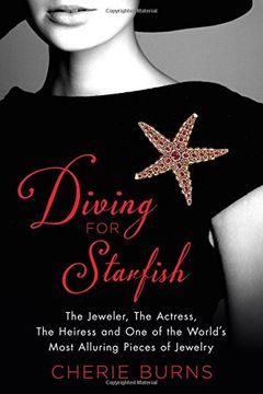 portada Diving for Starfish: The Jeweler, the Actress, the Heiress, and one of the World's Most Alluring Pieces of Jewelry 