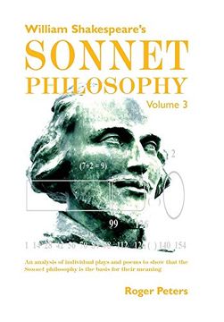 portada William Shakespeare's Sonnet Philosophy, Volume 3: An Analysis of Individual Plays and Poems to Show That the Sonnet Philosophy is the Basis for Their Meaning 