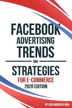 portada Facebook Advertising Trends and Strategies for E-Commerce 2020 Edition (en Inglés)