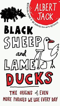 portada Black Sheep and Lame Ducks: The Origins of Even More Phrases we use Every day (en Inglés)