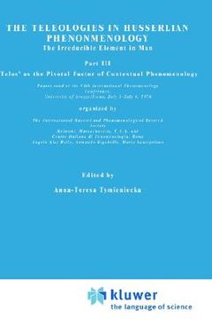 portada the teleologies in husserlian phenomenology: the irreducible element in man. part iii telos as the pivotal factor of contextual phenomenology