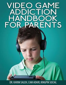 portada Video Game Addiction Handbook For Parents (en Inglés)