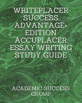 portada Writeplacer Success Advantage+ Edition: Accuplacer Essay Writing Study Guide (en Inglés)