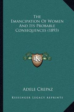 portada the emancipation of women and its probable consequences (1893) (in English)