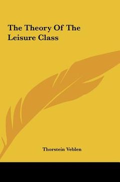 portada the theory of the leisure class the theory of the leisure class (en Inglés)