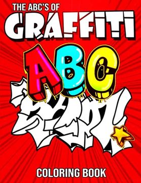 portada The ABC's of Graffiti Coloring Book: Learn the Alphabet For Kids ... Funny Amazing Street Art For Kids Boys Coloring Pages For All Levels (en Inglés)