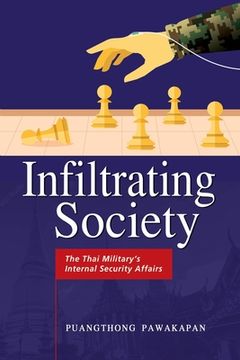 portada Infiltrating Society: The Thai Military's Internal Security Affairs (en Inglés)