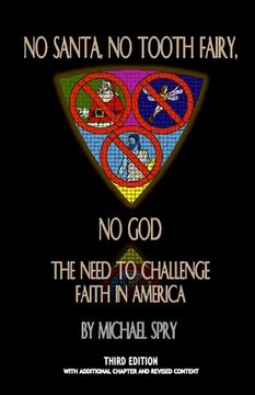 portada No Santa, No Tooth Fairy, No God--The Need To Challenge Faith In America, 3rd Ed. (in English)