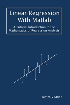 portada Linear Regression With Matlab: A Tutorial Introduction to the Mathematics of Regression Analysis 