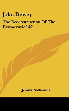 portada john dewey: the reconstruction of the democratic life (en Inglés)