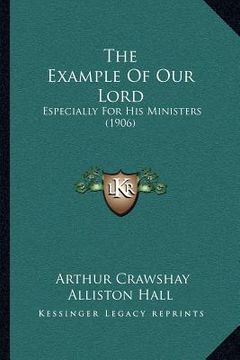 portada the example of our lord: especially for his ministers (1906) (en Inglés)