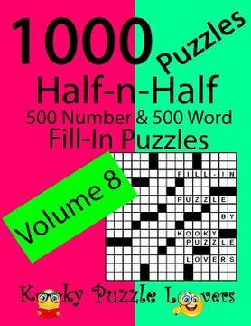 portada Half-n-Half Fill-In Puzzles, Volume 8, 1000 Puzzles (500 number & 500 Word Fill-In Puzzles) (en Inglés)