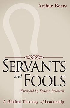 portada Servants and Fools: A Biblical Theology of Leadership (en Inglés)