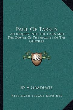 portada paul of tarsus: an inquiry into the times and the gospel of the apostle of the gentiles (en Inglés)