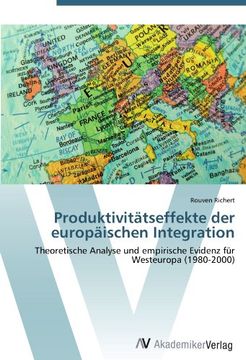 Produktivitätseffekte der europäischen Integration: Theoretische Analyse und empirische Evidenz für Westeuropa (1980-2000)