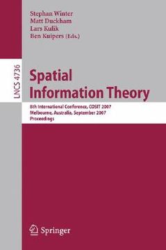 portada spatial information theory: 8th international conference, cosit 2007 melbourne, australia, september 19-23, 2007 proceedings (en Inglés)
