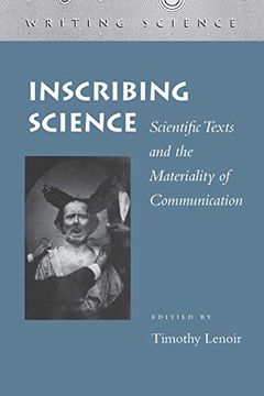 portada Inscribing Science: Scientific Texts and the Materiality of Communication 