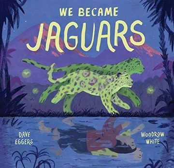 portada We Became Jaguars: Dave Eggers & Woodrow White (in English)