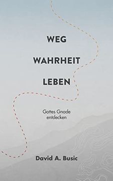 portada Weg, Wahrheit, Leben: Gottes Gnade Entdecken: 2 (in German)