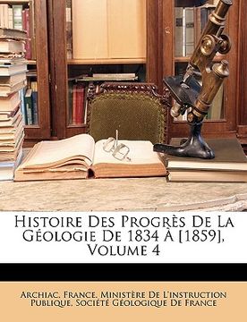 portada Histoire Des Progrès De La Géologie De 1834 À [1859], Volume 4 (en Francés)