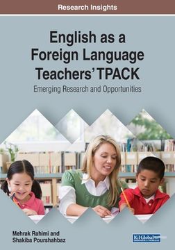 portada English as a Foreign Language Teachers' TPACK: Emerging Research and Opportunities