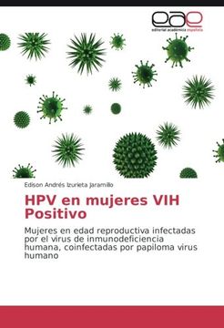 portada HPV en mujeres VIH Positivo: Mujeres en edad reproductiva infectadas por el virus de inmunodeficiencia humana, coinfectadas por papiloma virus humano