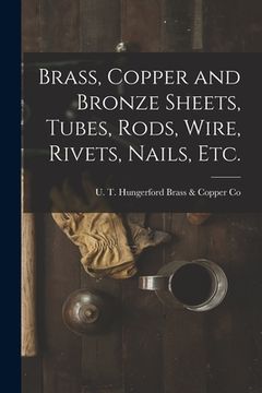 portada Brass, Copper and Bronze Sheets, Tubes, Rods, Wire, Rivets, Nails, Etc. (in English)
