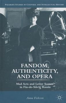 portada fandom, authenticity, and opera: mad acts and letter scenes in fin-de-siecle russia (en Inglés)