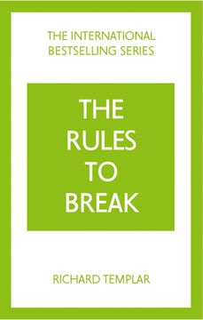 portada The Rules to Break: A Personal Code for Living Your Life, Your Way (Richard Templar's Rules) (en Inglés)