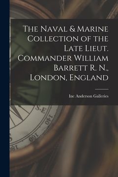 portada The Naval & Marine Collection of the Late Lieut. Commander William Barrett R. N., London, England (en Inglés)