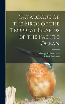 portada Catalogue of the Birds of the Tropical Islands of the Pacific Ocean (in English)