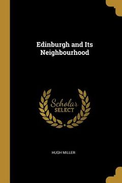 portada Edinburgh and Its Neighbourhood (in English)