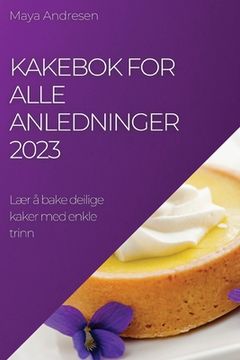 portada Kakebok for alle anledninger 2023: Lær å bake deilige kaker med enkle trinn (en Noruego)