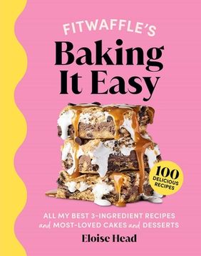 portada Fitwaffle'S Baking it Easy: All my Best 3-Ingredient Recipes and Most-Loved Sweets and Desserts (Easy Baking Recipes, Dessert Recipes, Simple Baking Cookbook, Instagram Recipe Book) (en Inglés)