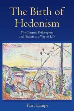 portada The Birth of Hedonism: The Cyrenaic Philosophers and Pleasure as a way of Life (en Inglés)