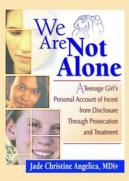 portada we are not alone: a teenage girl s personal account of incest from disclosure through prosecution and treatment (en Inglés)