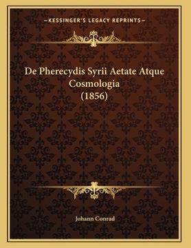 portada De Pherecydis Syrii Aetate Atque Cosmologia (1856) (en Latin)