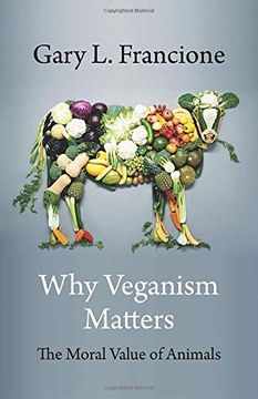 portada Why Veganism Matters: The Moral Value of Animals (Critical Perspectives on Animals: Theory, Culture, Science, and Law) (in English)
