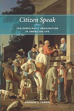 portada Citizen Speak: The Democratic Imagination in American Life (Morality and Society Series) (en Inglés)
