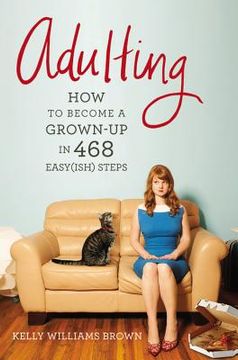 portada adulting: how to become a grown-up in 468 easy(ish) steps