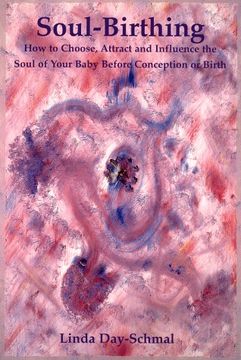 portada Soul-Birthings: How to Choose, Attract and Influence the Soul of Your Baby Before Conception or Birth (en Inglés)