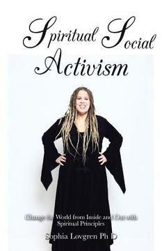 portada Spiritual Social Activism: Change the World from Inside and out with Spiritual Principles